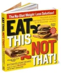 Eat This Not That!: Thousands of Simple Food Swaps That Can Save You 10, 20, 30 Pounds-or More!