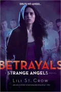 Betrayals (Strange Angels Series #2)