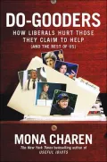 Do-Gooders : How Liberals Hurt Those They Claim to Help (and the Rest of Us)