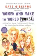 Women Who Make the World Worse And How Their Radical Feminist Assault Is Ruining Our Schools...