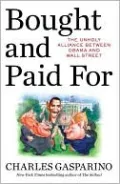 Bought and Paid For: The Unholy Alliance Between Barack Obama and Wall Street