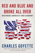 Red and Blue and Broke All Over: Restoring America's Free Economy