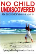 No Child Undiscovered: Real Education for the Child in All of Us