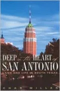 Deep in the Heart of San Antonio: Land and Life in South Texas