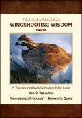 Wingshooting Wisdom: Farm: A Guidebook for Finding and Hunting Public Lands