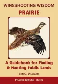 Wingshooting Wisdom: Prairie: A Guidebook for Finding and Hunting Public Lands