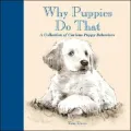 Why Puppies Do That: A Collection of Curious Puppy Behaviors