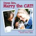 Dump him, Marry the Cat