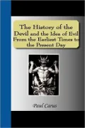 The History Of The Devil And The Idea Of Evil From The Earliest Times To The Present Day