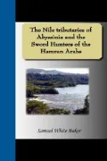 The Nile Tributaries of Abyssinia and the Sword Hunters of the Hamran Arabs