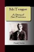 McTeague - A Story of San Francisco