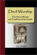 Devil Worship - The Sacred Books And Traditions Of The Yezidiz