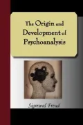 The Origin and Development of Psychoanalysis