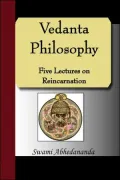 Vedanta Philosophy - Five Lectures On Reincarnation