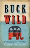 Buck Wild: How Republicans Blew the Bank and Became the Party of Big Government
