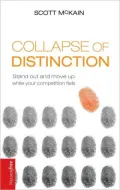 Collapse of Distinction: Stand Out And Move Up While Your Competition Fails