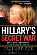 Hillary's Secret War: The Clinton Conspiracy to Muzzle Internet Journalists