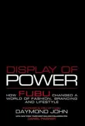 Display of Power How Fubu Changed a World of Fashion, Branding and Lifestyle