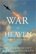 War in Heaven: Stopping the Arms Race in Outer Space Before It's Too Late