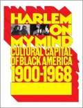 Harlem on My Mind: Cultural Capital of Black America, 1900-1968