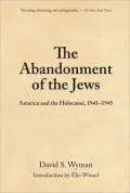 Abandonment of the Jews: America and the Holocaust, 1941-1945