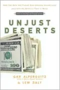 Unjust Deserts: How the Rich Are Taking Our Common Inheritance and Why We Should Take It Back