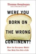 Were You Born on the Wrong Continent?: How the European Model Can Help You Get a Life