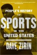 People's History of Sports in the United States: 250 Years of Politics, Protest, People, and...