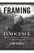 Framing Innocence: A Mother’s Photographs, a Prosecutor’s Zeal, and a Small Town’s Response