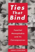 Ties That Bind: Familial Homophobia and Its Consequences