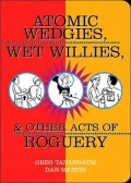 Atomic Wedgies, Wet Willies, and Other Acts of Roguery