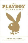 The Playboy Interviews: Larger than Life
