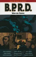 B.P.R.D. 12: War on Frogs