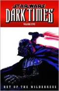 Star Wars: Dark Times, Volume 5: Out of the Wilderness
