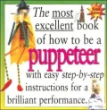 Most Excellent Book of How to Be a Puppeteer