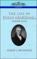 Life of John Marshall, Vol. 4