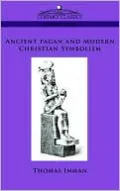 Ancient Pagan And Modern Christian Symbolism