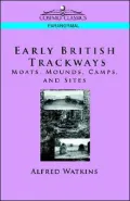 Early British Trackways: Moats, Mounds