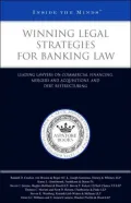 Winning Legal Strategies for Banking Law: Leading Lawyers on Commercial Financing, Mergers and Acquisitions, and Debt Restructuring