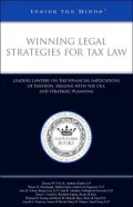 Winning Legal Strategies for Tax Law: Leading Lawyers on the Financial Implications of Taxation, Dealing with the I. R. S. , and Strategic Planning