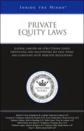 Private Equity Laws: Leading Lawyers on Structuring Funds, Identifying and Negotiating Key Deal Terms, and Complying with Industry Regulations