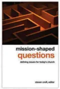 Mission-Shaped Questions: Defining Issues for Today?s Church