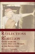 Reflections of Rebellion: Hours with the Living Men and Women of the Revolution