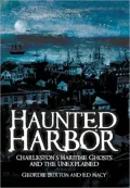 Haunted Harbor: Charleston's Maritime Ghosts and the Unexplained, Vol. 1