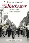 Remembering Winchester, Virginia: The Best of Valley Pike