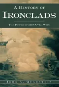 History of Ironclads: The Power of Iron over Wood, Vol. 1