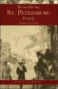 Remembering St. Petersburg, Florida: Sunshine City Stories, Vol. 1