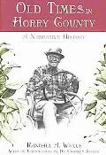 Old Times in Horry County: A Narrative History
