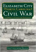 Elizabeth City, North Carolina, and the Civil War: A History of Battle and Occupation