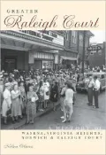 Greater Raleigh Court: A History of Wasena, Virginia Heights, Norwich and Raleigh Court